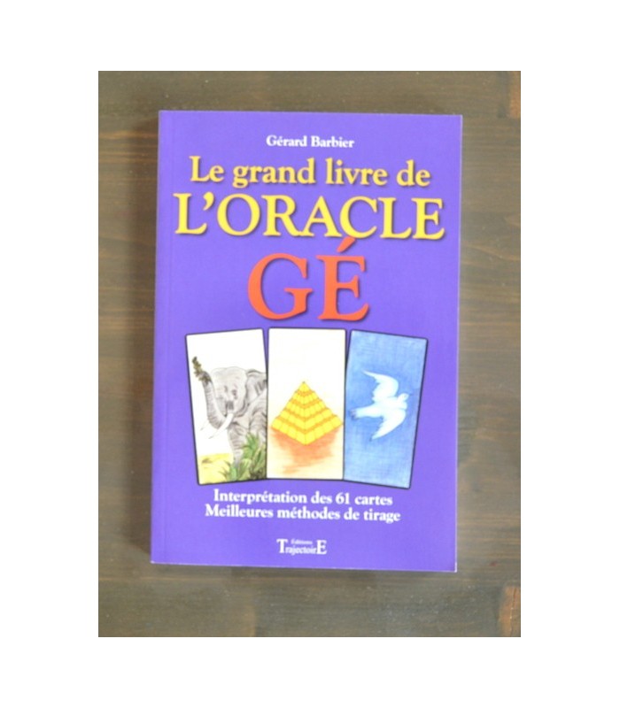 Le grand livre de l'Oracle Gé, Gérard Barbier, Esotérisme, Editions  Trajectoire